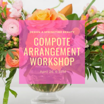 April 26, 2024 | Compote Arrangement Workshop Ticket
