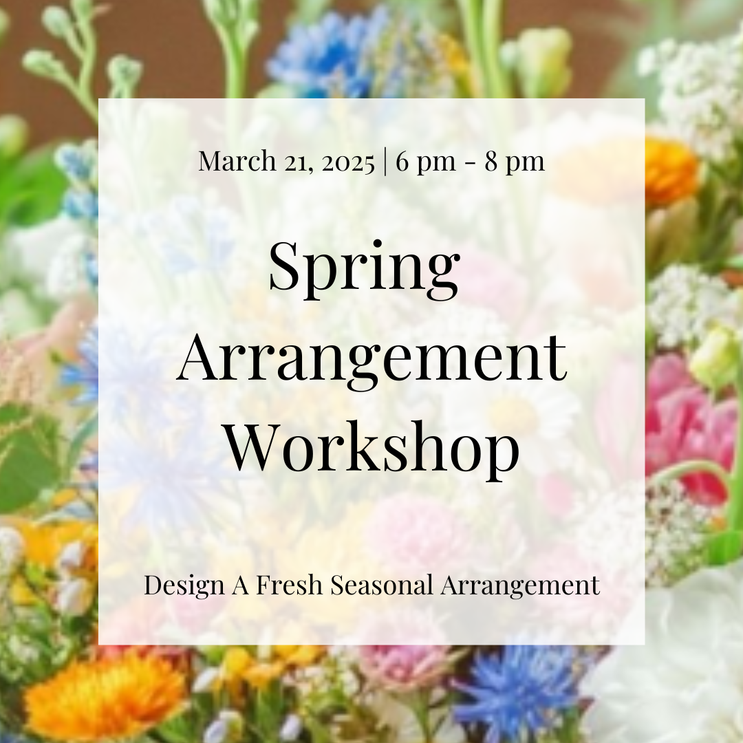 March 2025 | Spring Floral Arrangement Workshop Ticket