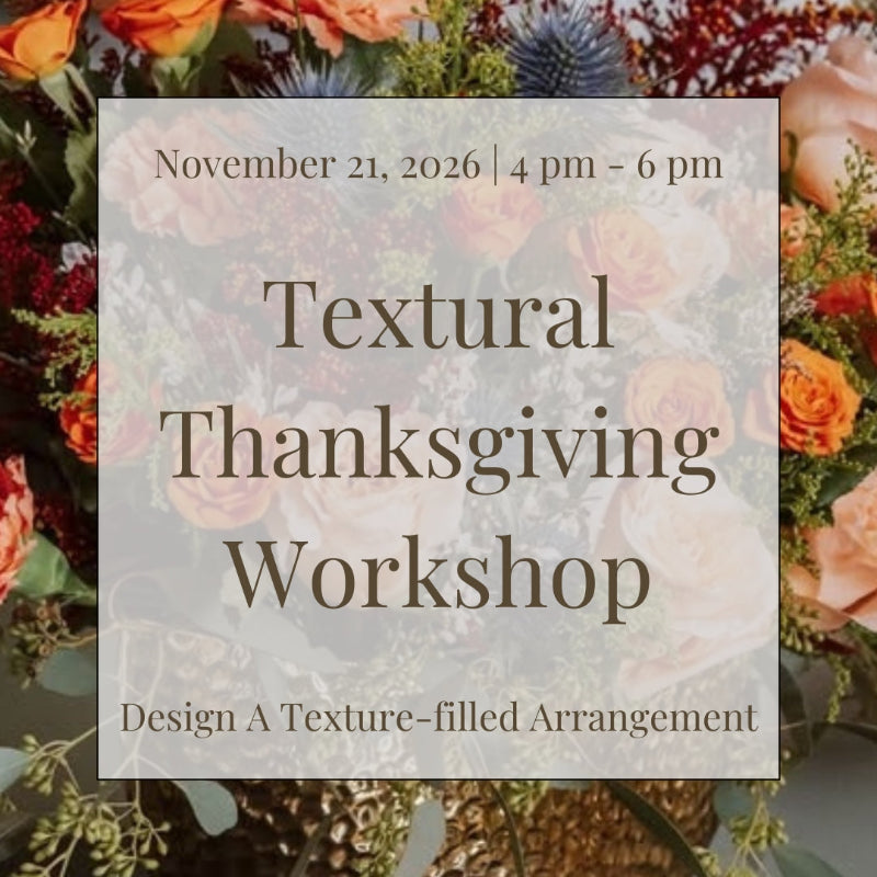 Nov. 21 Textural Thanksgiving Floral Workshop at Lizzie Bee's with fall colored flowers.
