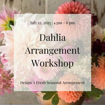 July 12, 2025 | Dahlia Arrangement Workshop Ticket