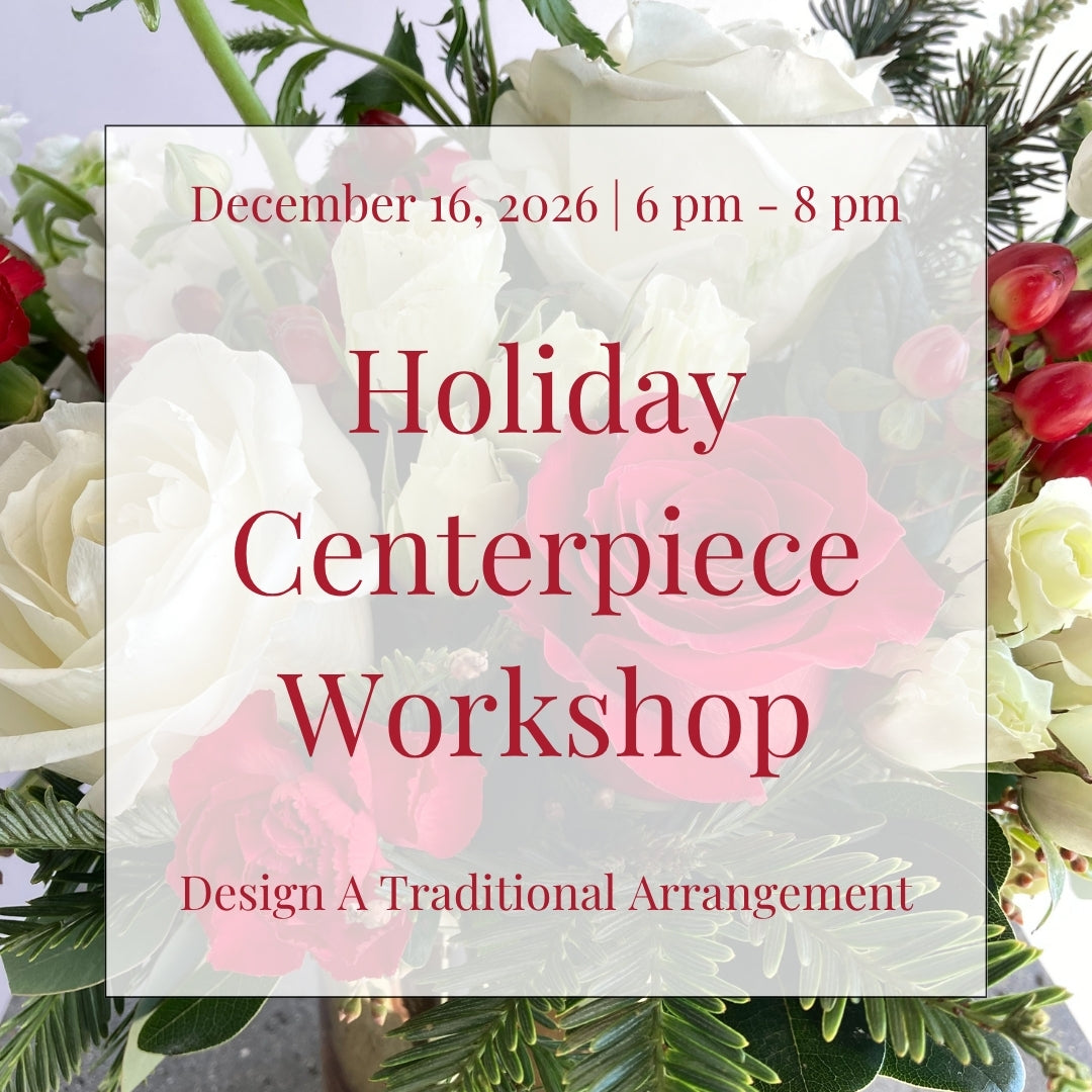 Promotional graphic for a 'Holiday Centerpiece Workshop' on December 16, 2026, from 6 pm - 8 pm.  set against a background of a floral centerpiece arrangement with white and red roses and green foliage.
