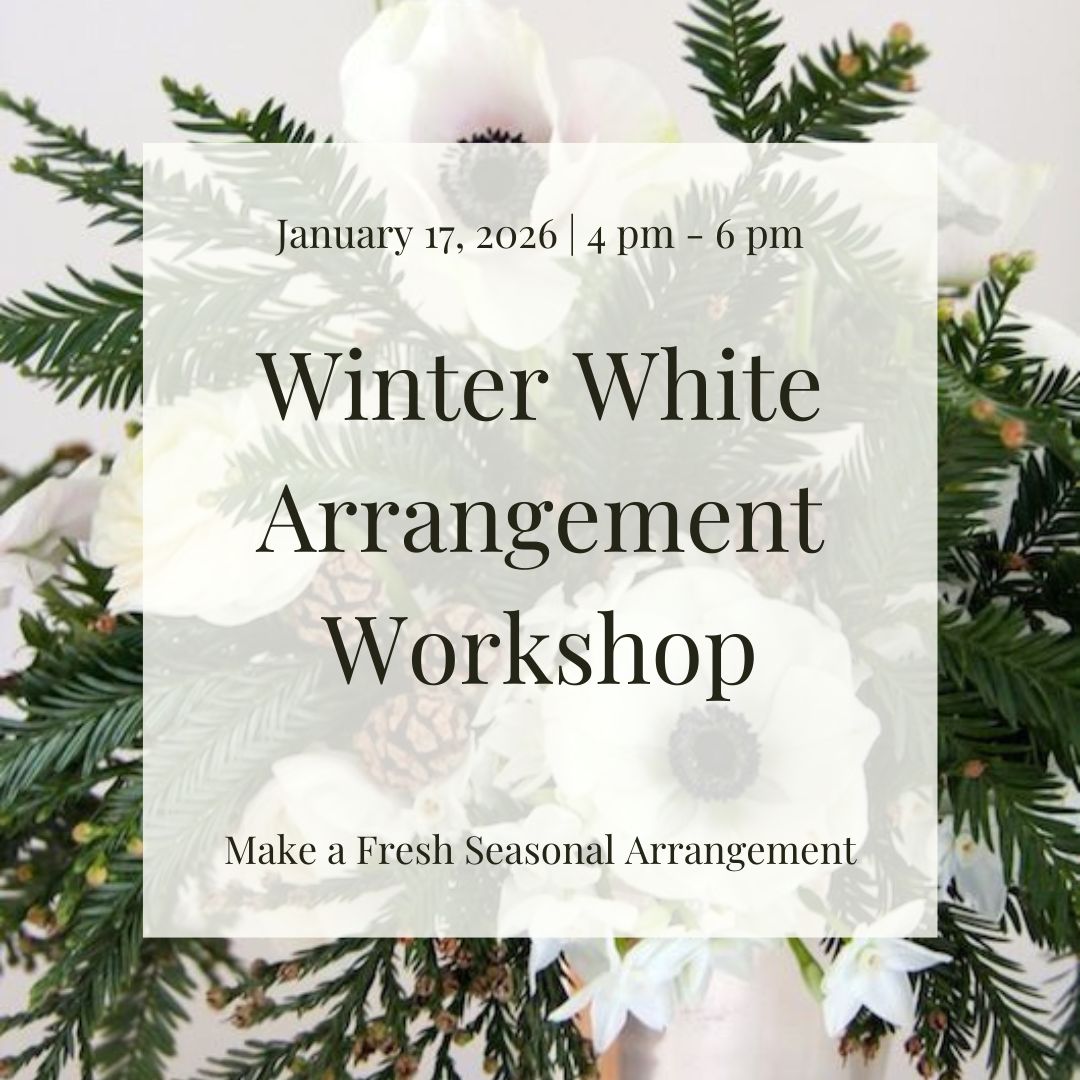 Advertisement for a Winter White Arrangement Workshop with floral and greenery background.