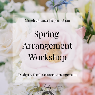 March 2024 | Spring Floral Arrangement Workshop Ticket