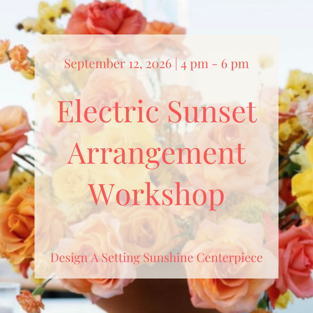September 12, 2026 4-6 PM | Electric Sunset Floral Workshop Ticket